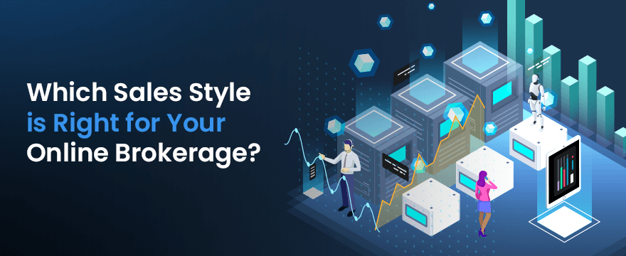 Which Sales Style is Right for Your Online Brokerage?
